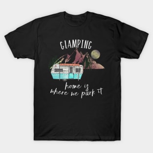 Glamping Home Is Where We Park It Vintage Camping Trailer T-Shirt